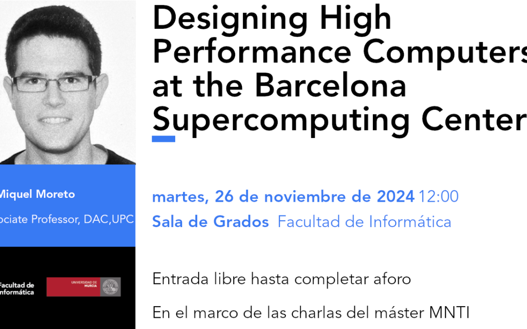 Charla en la FIUM: «Designing High Performance Computers at the Barcelona Supercomputing Center» por el profesor Miquel Moreto